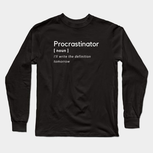 Procrastinator Definition Long Sleeve T-Shirt by High Altitude